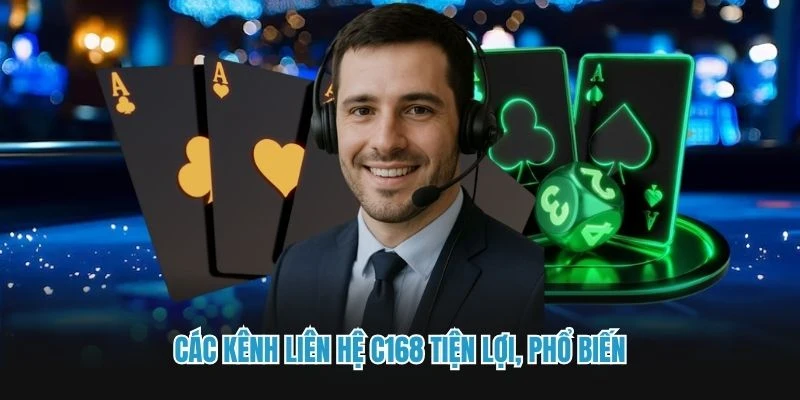 Các kênh liên hệ C168 tiện lợi, phổ biến