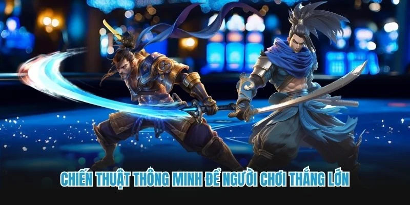 Chiến thuật thông minh để người chơi thắng lớn