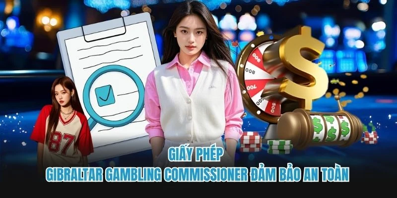 Giấy phép Gibraltar Gambling Commissioner đảm bảo an toàn