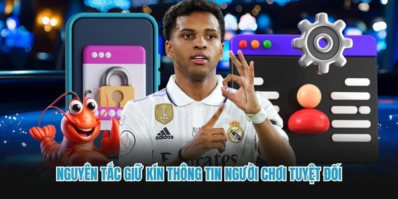 Nguyên tắc giữ kín thông tin người chơi tuyệt đối