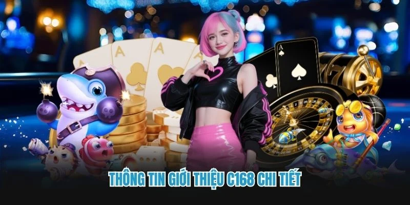 Thông tin giới thiệu C168 chi tiết