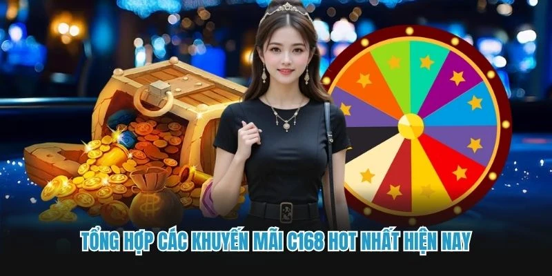 Tổng hợp các khuyến mãi C168 hot nhất hiện nay